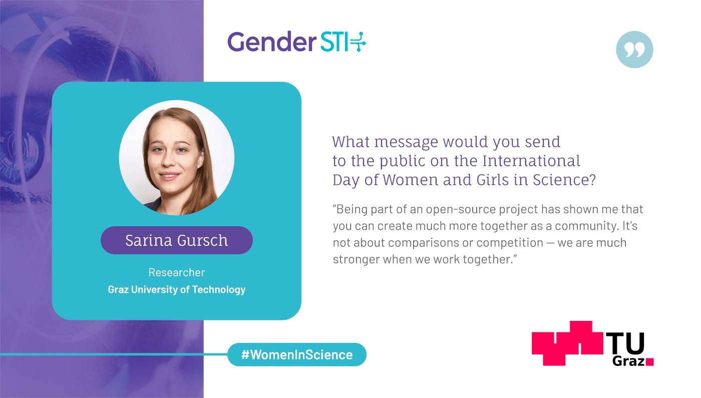 Sarina Gursch, researcher at the Graz University of Technology, says we can create much more in science when we work as a community.