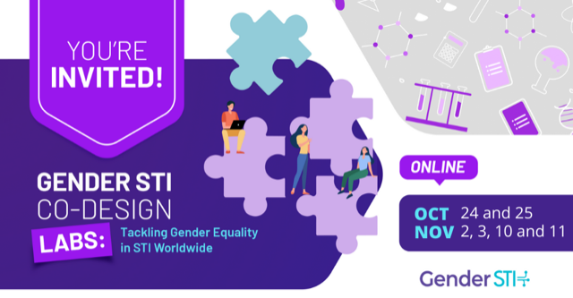 Gender STI co-design LABs: Tackling Gender Equality in STI Worldwide. Oct 24, Nov 2, 3, 10, 11.